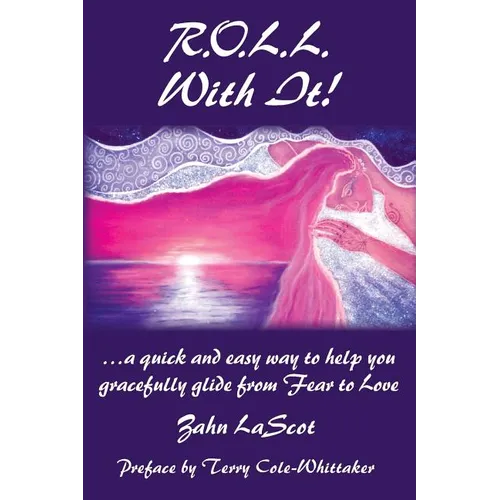 R.O.L.L. With It!: ...a quick and easy way to help you gracefully glide from Fear to Love - Paperback