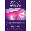 R.O.L.L. With It!: ...a quick and easy way to help you gracefully glide from Fear to Love - Paperback