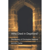 Who Died in Deptford?: The Mystery of Christopher Marlowe - Paperback