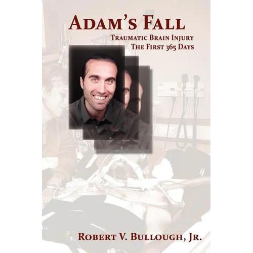 Adam's Fall: Traumatic Brain Injury, The First 365 Days - Paperback