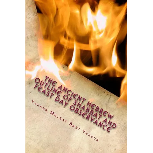 The Ancient Hebrew Outline of Shabbat and Feast Day Observance - Paperback