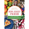 New Jersey Fresh: Four Seasons from Farm to Table - Paperback