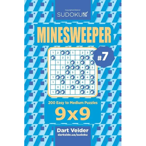 Sudoku Minesweeper - 200 Easy to Medium Puzzles 9x9 (Volume 7) - Paperback