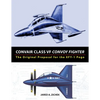 Convair Class VF Convoy Fighter: The Original Proposal for the XFY-1 Pogo - Paperback