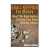 Quail Keeping For Money: Read This Book Before Starting Your Quail Keeping Career: (Building Chicken Coops, DIY Projects) - Paperback
