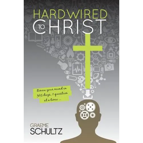 Hardwired to Christ: Renew your mind in 365 days, one question at a time. - Paperback