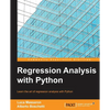 Regression Analysis with Python: Learn the art of regression analysis with Python - Paperback