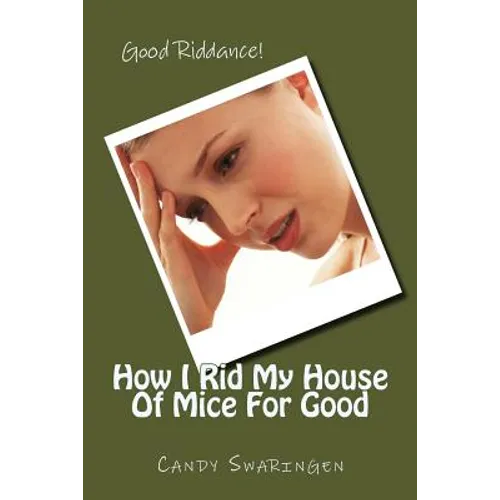 How I Rid My House Of Mice For Good - Paperback