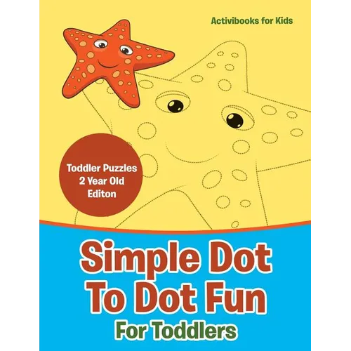 Simple Dot To Dot Fun For Toddlers - Toddler Puzzles 2 Year Old Editon - Paperback