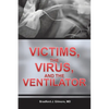 Victims, the Virus, and the Ventilator - Paperback