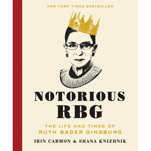 Notorious RBG: The Life and Times of Ruth Bader Ginsburg - Hardcover