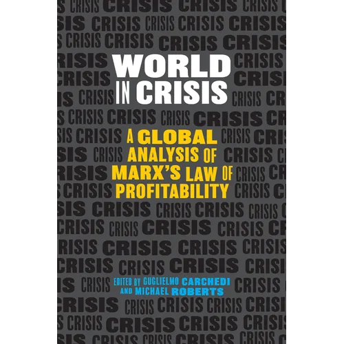 World in Crisis: A Global Analysis of Marx's Law of Profitability - Paperback
