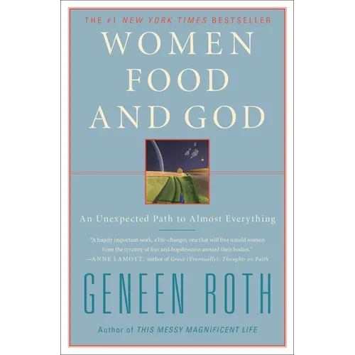 Women Food and God: An Unexpected Path to Almost Everything - Paperback