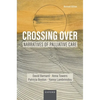 Crossing Over: Narratives of Palliative Care, Revised Edition - Paperback