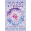 Visions of Light The Power of Letting Go: Spiritual Evolution - Paperback