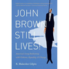 John Brown Still Lives!: America's Long Reckoning with Violence, Equality, and Change - Paperback