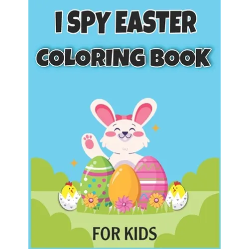 I Spy Easter Coloring Book for Kids: Easter Basket Stuffer for Preschoolers and Kids 77 Easter Coloring filled image Book Bunny, rabbit, Easter eggs - Paperback
