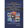 Advanced Criminal Investigations and Intelligence Operations: Tradecraft Methods, Practices, Tactics, and Techniques - Paperback