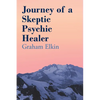 Journey of a Skeptic Psychic Healer - Paperback