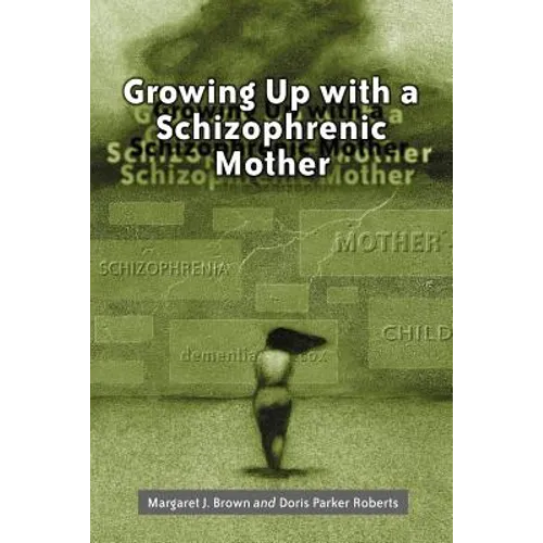 Growing Up with a Schizophrenic Mother - Paperback