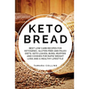 Keto Bread: Best Low Carb Recipes for Ketogenic, Gluten Free and Paloe Diets. Keto Loaves, Buns, Muffins, and Cookies for Rapid We - Paperback