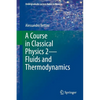 A Course in Classical Physics 2--Fluids and Thermodynamics - Paperback