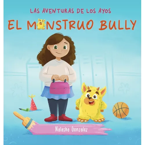 El Monstruo Bully (Las Aventuras de Los Ayos) - Hardcover