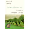 Sprout Lands: Tending the Endless Gift of Trees - Paperback