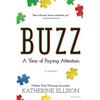 Buzz: A Year of Paying Attention - Paperback