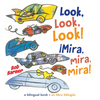Look, Look, Look! ¡Mira, Mira, Mira! - Board Book