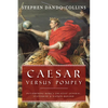 Caesar Versus Pompey: Determining Rome's Greatest General, Statesman & Nation-Builder - Paperback