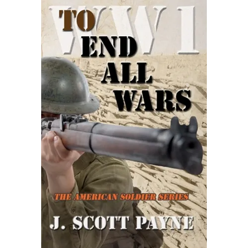To End All Wars: A Novel of World War I - Paperback