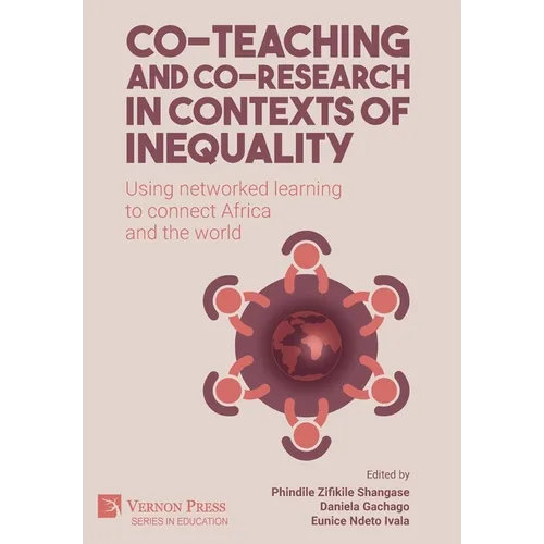 Co-teaching and co-research in contexts of inequality: Using networked learning to connect Africa and the world - Hardcover