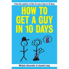 How To Get A Guy In 10 Days - Paperback