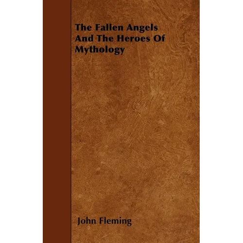 The Fallen Angels And The Heroes Of Mythology - Paperback