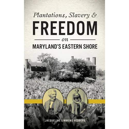 Plantations, Slavery and Freedom on Maryland's Eastern Shore - Hardcover