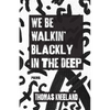 We Be Walkin' Blackly in the Deep - Paperback