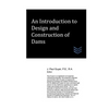 An Introduction to Design and Construction of Dams - Paperback