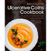 Ulcerative Colitis Cookbook: 80+ Low-Fiber, Dairy-Free, Nightshade-Free, Specially-Designed Recipes for Ulcerative Colitis, Crohn - Paperback