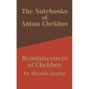 The Notebooks of Anton Chekhov: Reminiscences of Chekhov - Paperback