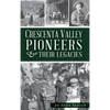 Crescenta Valley Pioneers & Their Legacies - Hardcover