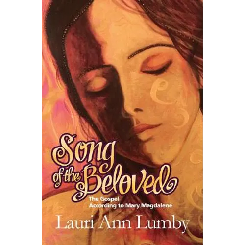 Song of the Beloved: The Gospel According to Mary Magdalene - Paperback