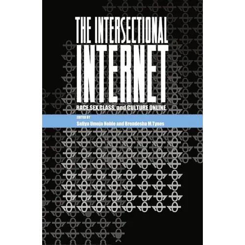 The Intersectional Internet: Race, Sex, Class, and Culture Online - Paperback