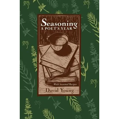 Seasoning: A Poet's Year, with Seasonal Recipes - Paperback