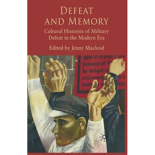 Defeat and Memory: Cultural Histories of Military Defeat in the Modern Era - Paperback
