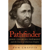 Pathfinder: John Charles Frémont and the Course of American Empire - Paperback