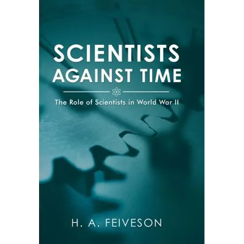 Scientists Against Time: The Role of Scientists in World War Ii - Hardcover