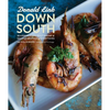 Down South: Bourbon, Pork, Gulf Shrimp & Second Helpings of Everything: A Cookbook - Hardcover