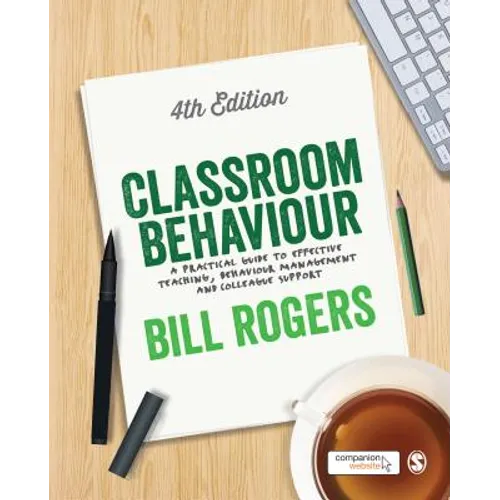 Classroom Behaviour: A Practical Guide to Effective Teaching, Behaviour Management and Colleague Support - Paperback