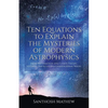 Ten Equations to Explain the Mysteries of Modern Astrophysics: From Information and Chaos Theory to Ghost Particles and Gravitational Waves - Paperback